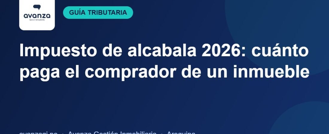 Impuesto de alcabala 2026: cuánto paga el comprador de un inmueble en Arequipa