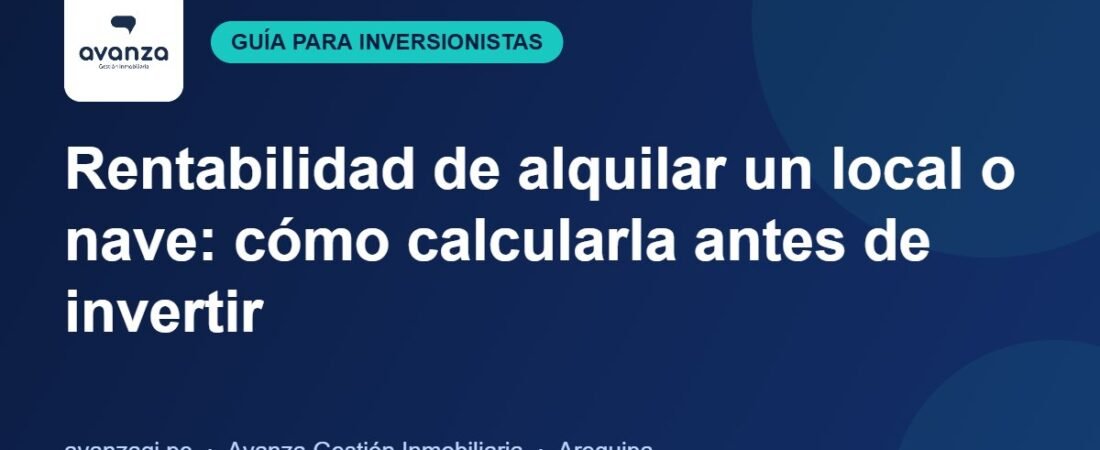 Rentabilidad de alquilar un local o nave: cómo calcularla antes de invertir